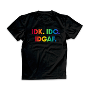 IDK. IDC. IDGAF. (LBGTQ+ Inspired)